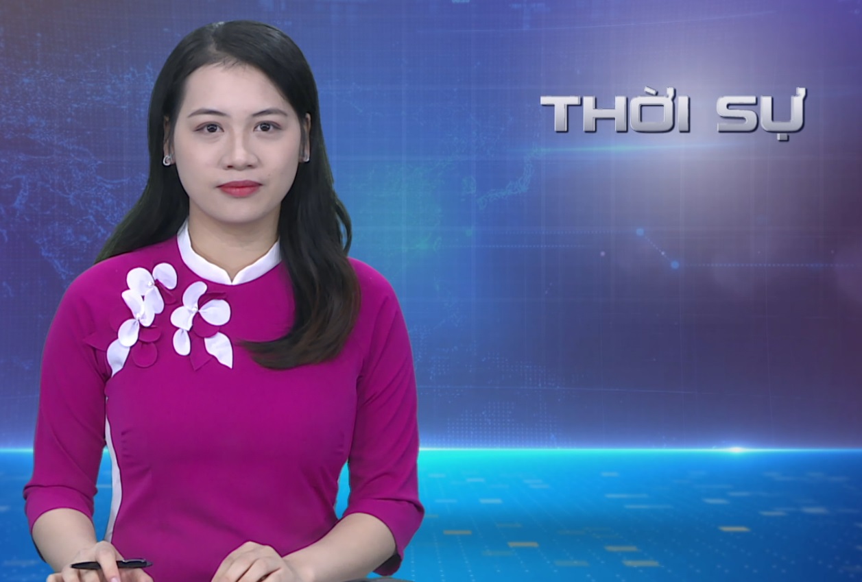 CHƯƠNG TRÌNH THỜI SỰ TỐI 21/12/2023